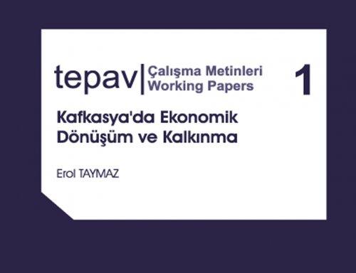 TEPAV Çalışma Metinleri 1: “Kafkasya'da Ekonomik Dönüşüm ve Kalkınma”