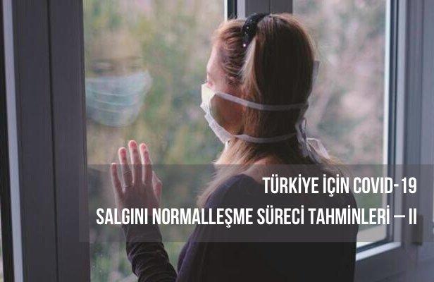 Türkiye için COVID-19 Salgını Normalleşme Süreci Tahminleri – II