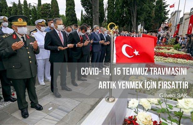 COVID-19, 15 Temmuz travmasını artık yenmek için fırsattır
