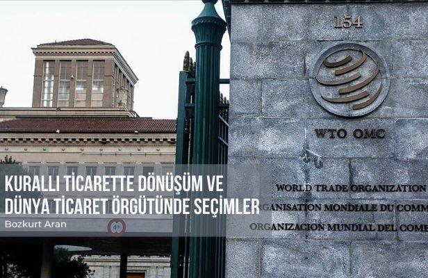 Kurallı Ticarette dönüşüm ve Dünya Ticaret Örgütünde Seçimler