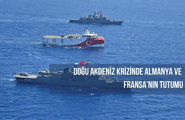 Doğu Akdeniz krizinde Almanya ve Fransa’nın tutumu