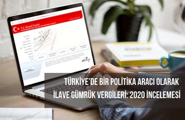 Türkiye’de Bir Politika Aracı Olarak İlave Gümrük Vergileri: 2020 İncelemesi