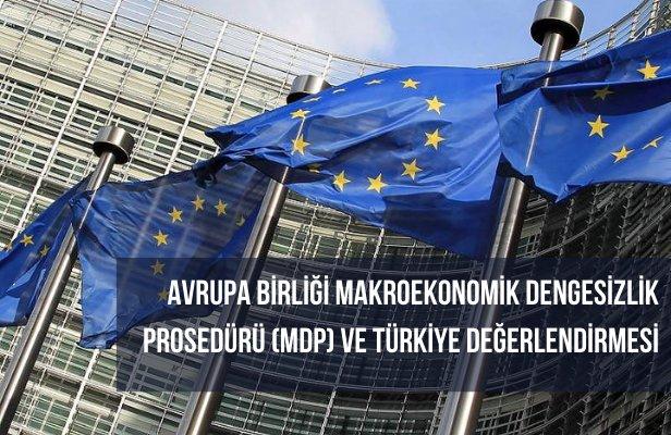 Avrupa Birliği Makroekonomik Dengesizlik Prosedürü (MDP) ve Türkiye Değerlendirmesi