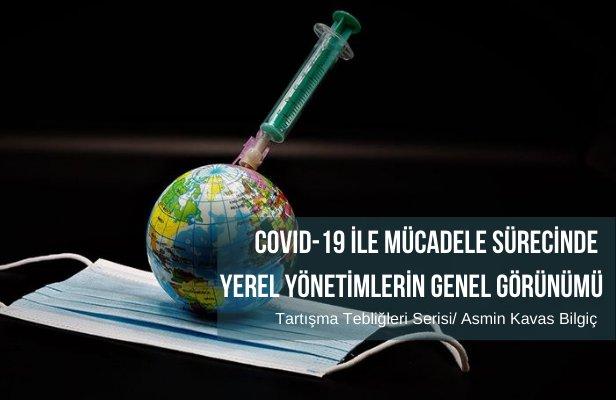 COVID-19 ile Mücadele Sürecinde Yerel Yönetimlerin Genel Görünümü