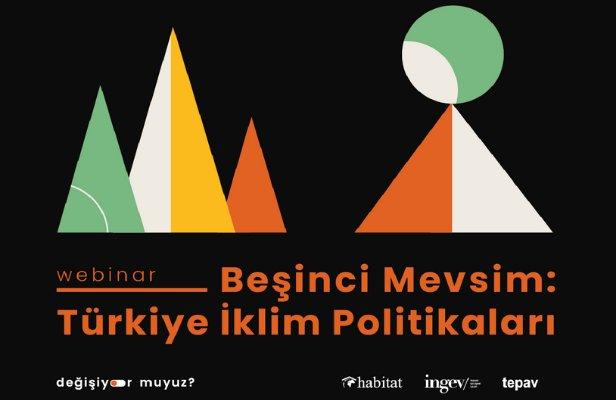 “Beşinci Mevsim: Türkiye İklim Politikaları" 