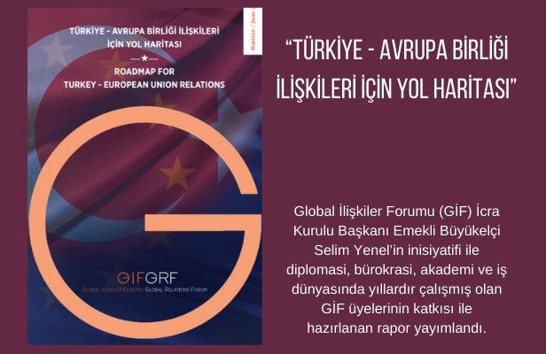 “Türkiye - Avrupa Birliği İlişkileri için Yol Haritası”