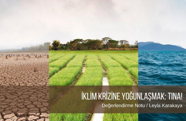 İklim Krizine Yoğunlaşmak: TINA!