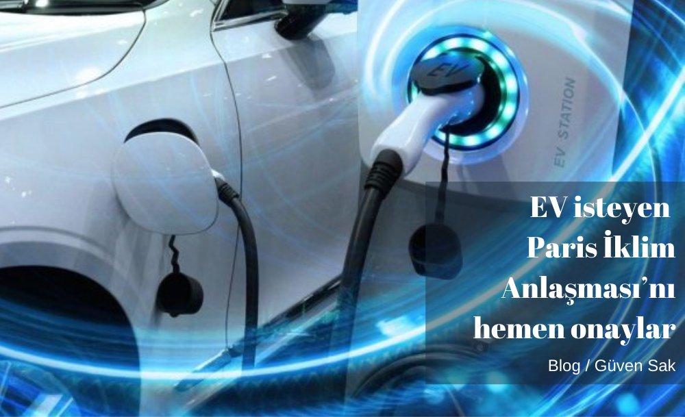 EV İsteyen Paris İklim Anlaşmasını Hemen Onaylar