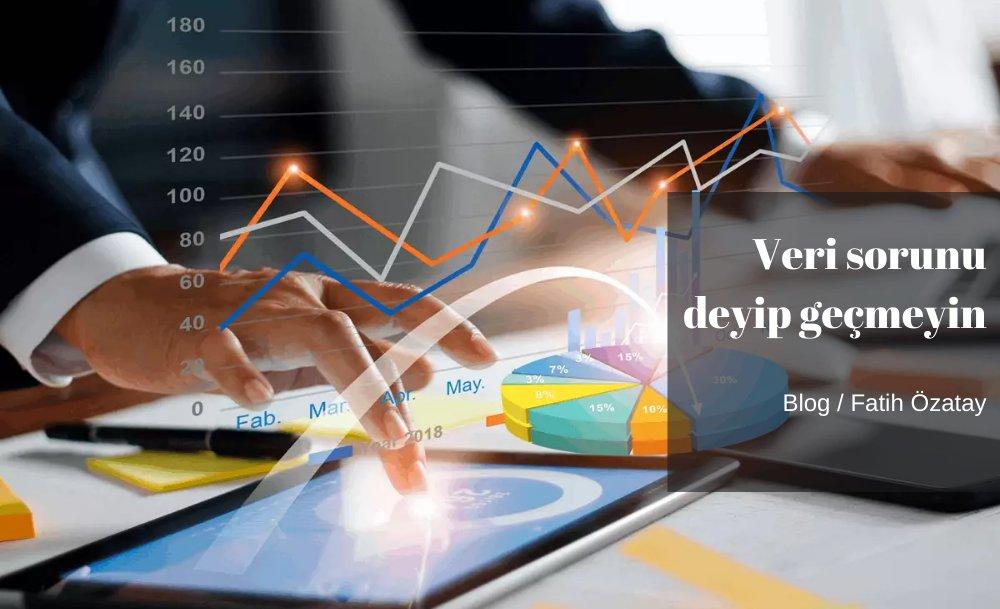 Veri sorunu deyip geçmeyin