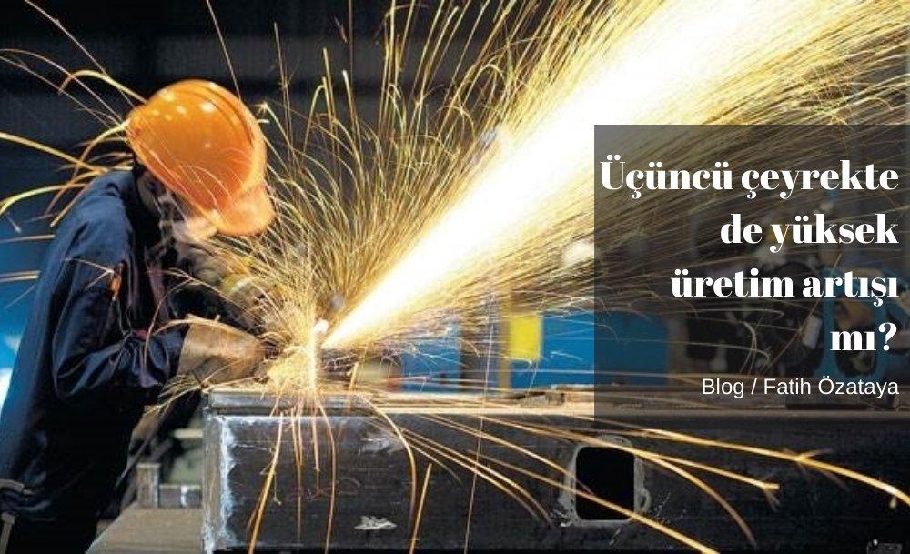Üçüncü çeyrekte de yüksek üretim artışı mı?