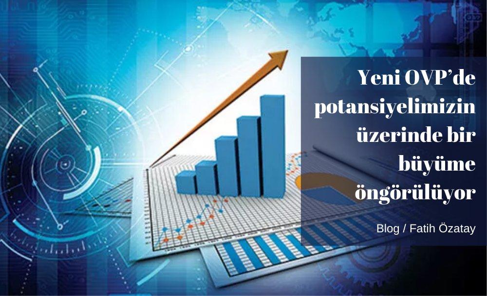 Yeni OVP’de potansiyelimizin üzerinde bir büyüme öngörülüyor