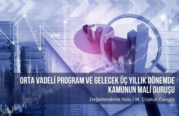 Orta vadeli program ve gelecek üç yıllık dönemde kamunun mali duruşu