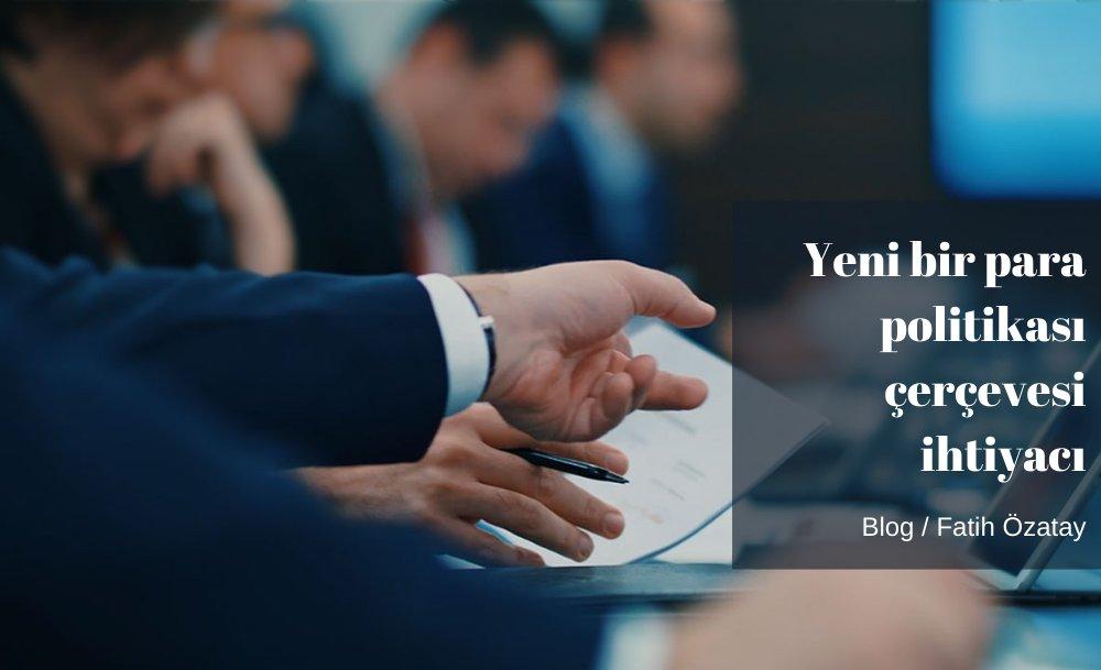 Yeni bir para politikası çerçevesi ihtiyacı