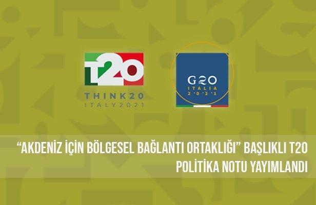 “Akdeniz için Bölgesel Bağlantı Ortaklığı” başlıklı T20 Politika Notu yayımlandı