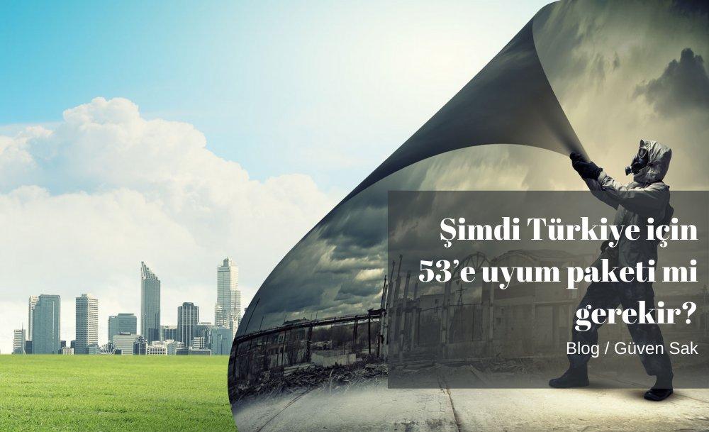 Şimdi Türkiye için 53’e Uyum paketi mi gerekir?