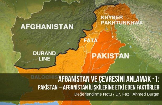 AFGANİSTAN VE ÇEVRESİNİ ANLAMAK -1: Pakistan – Afganistan İlişkilerine Etki Eden Faktörler