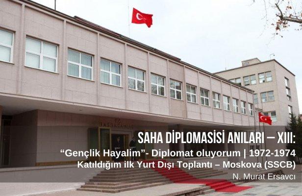 Saha Diplomasisi Anıları – XIII