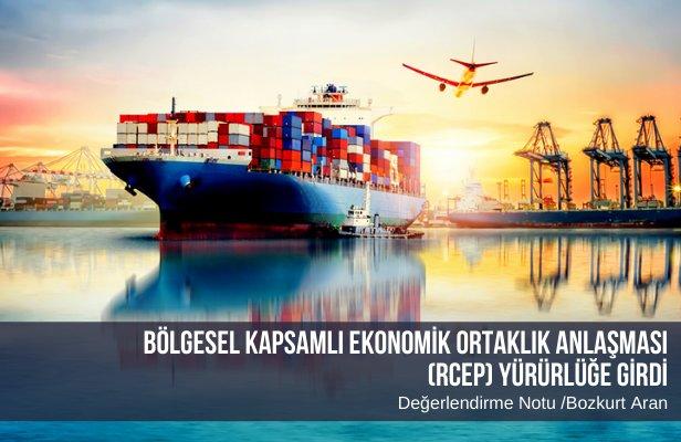 Bölgesel Kapsamlı Ekonomik Ortaklık Anlaşması (RCEP) yürürlüğe girdi