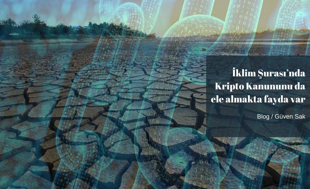 İklim Şurası’nda Kripto Kanununu da ele almakta fayda var