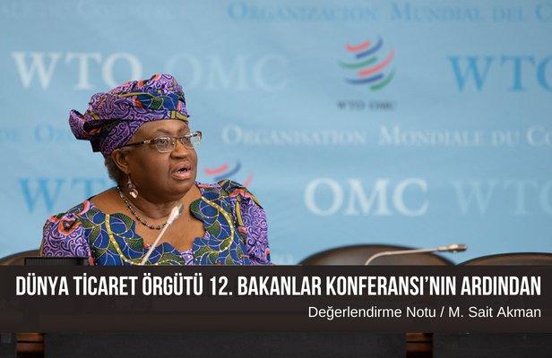 Dünya Ticaret Örgütü 12. Bakanlar Konferansı’nın ardından