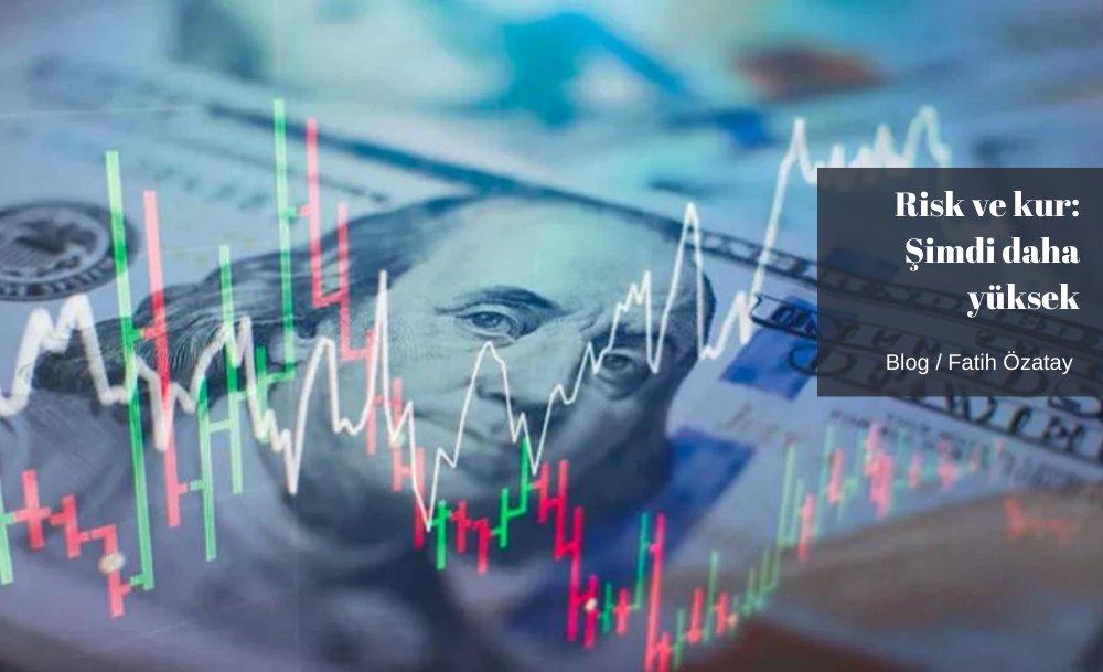Risk ve kur: Şimdi daha yüksek