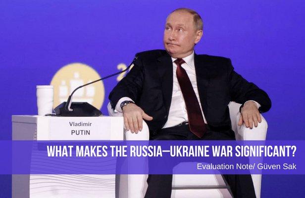 What makes the Russia–Ukraine war significant?