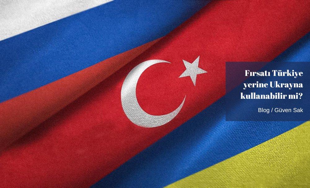 Fırsatı Türkiye yerine Ukrayna kullanabilir mi?