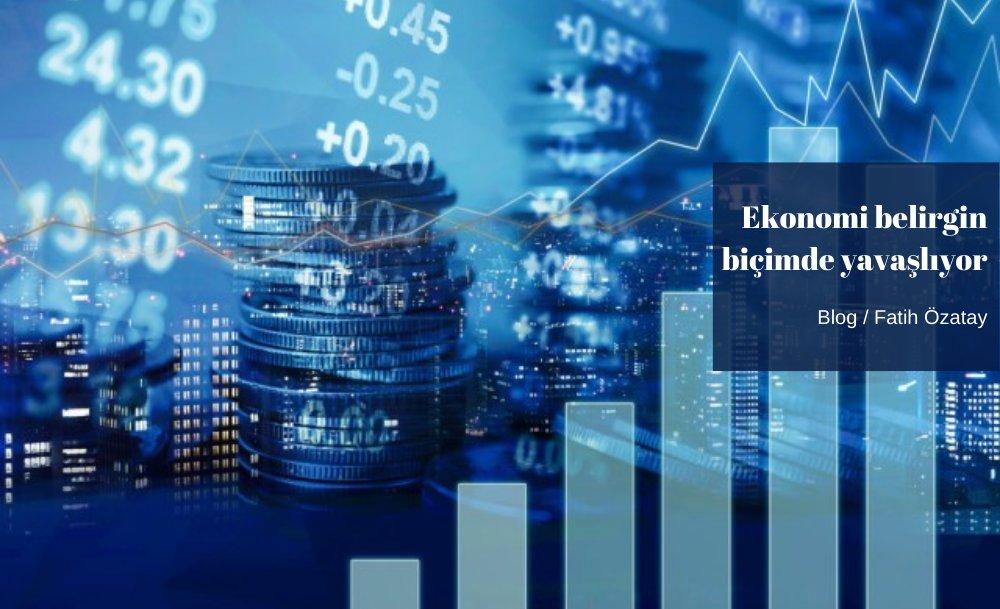Ekonomi belirgin biçimde yavaşlıyor