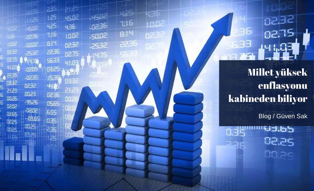 Millet yüksek enflasyonu kabineden biliyor