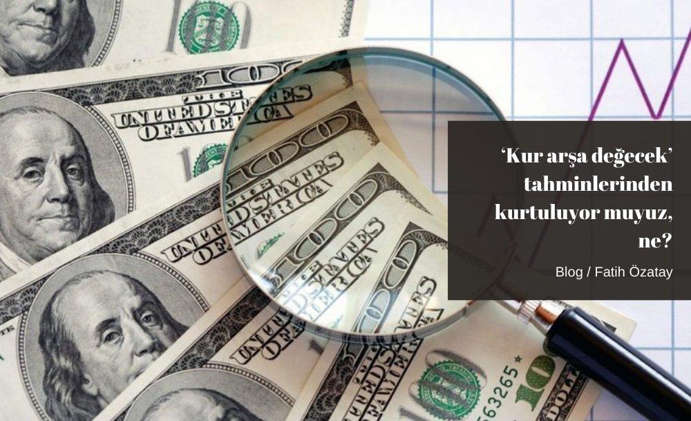 ‘Kur arşa değecek’ tahminlerinden kurtuluyor muyuz, ne?