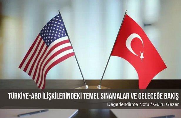 Türkiye-ABD İlişkilerindeki temel sınamalar ve geleceğe bakış