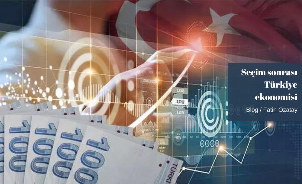 Seçim sonrası Türkiye ekonomisi