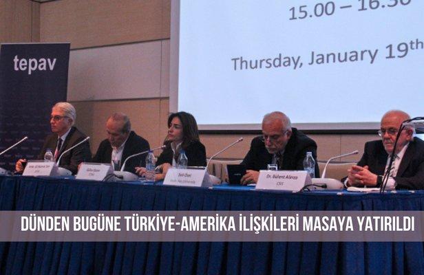 Dünden bugüne Türkiye-Amerika ilişkileri masaya yatırıldı