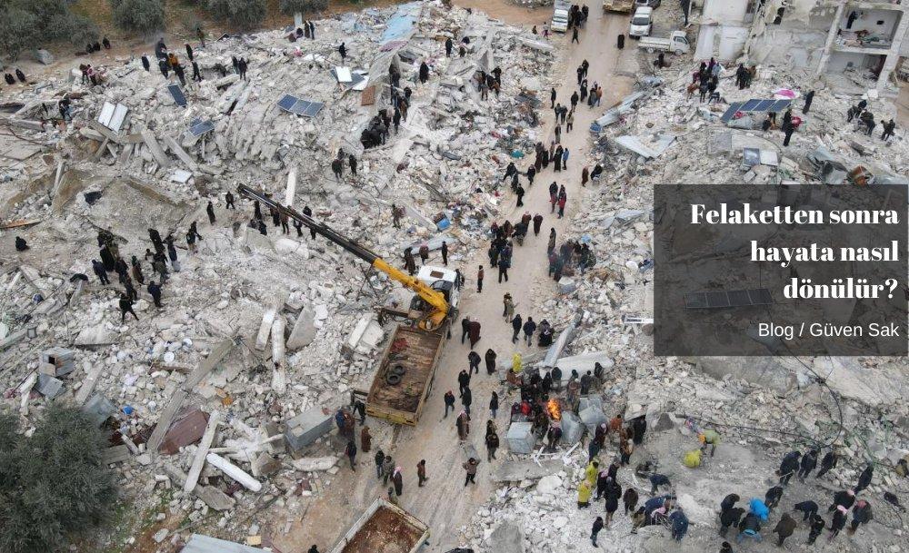 Felaketten sonra hayata nasıl dönülür?