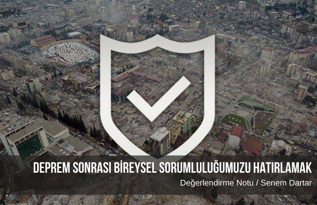 Deprem Sonrası Bireysel Sorumluluğumuzu Hatırlamak