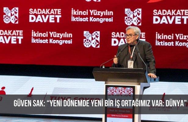 Güven Sak: “Yeni dönemde yeni bir iş ortağımız var: Dünya”