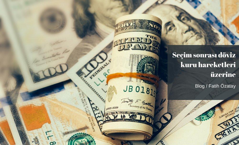 Seçim sonrası döviz kuru hareketleri üzerine