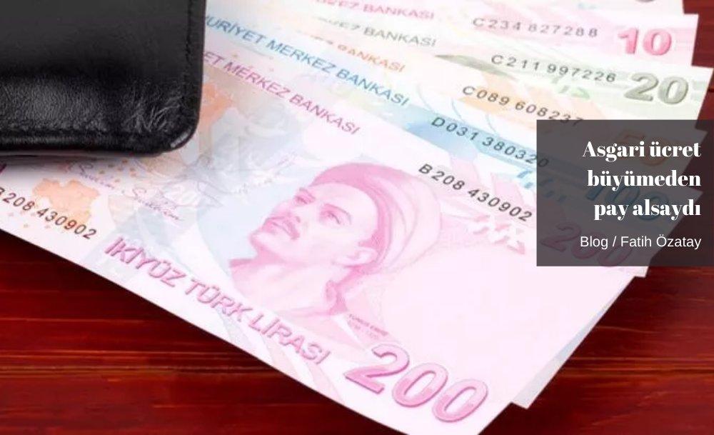 Asgari ücret büyümeden pay alsaydı