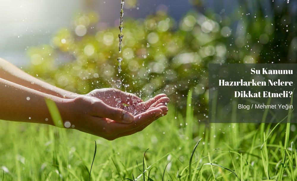 Su Kanunu Hazırlarken Nelere Dikkat Etmeli?