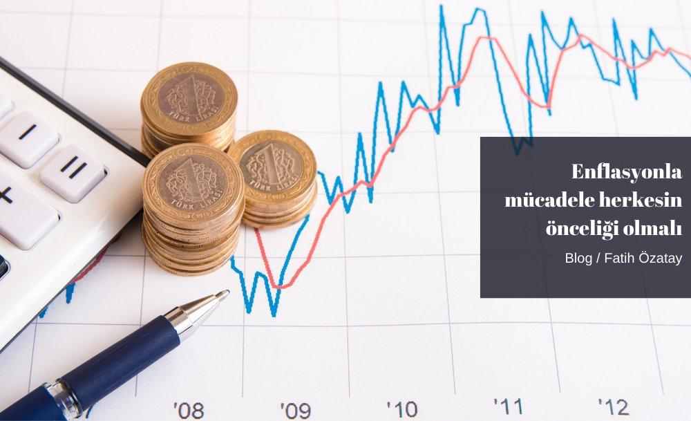 Enflasyonla mücadele herkesin önceliği olmalı