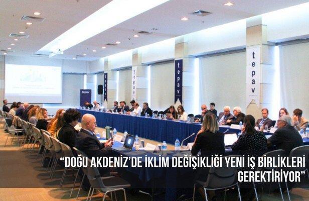 “Doğu Akdeniz’de iklim değişikliği yeni iş birlikleri gerektiriyor”