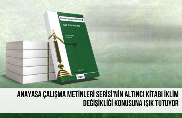 Anayasa Çalışma Metinleri Serisi’nin altıncı kitabı iklim değişikliği konusuna ışık tutuyor