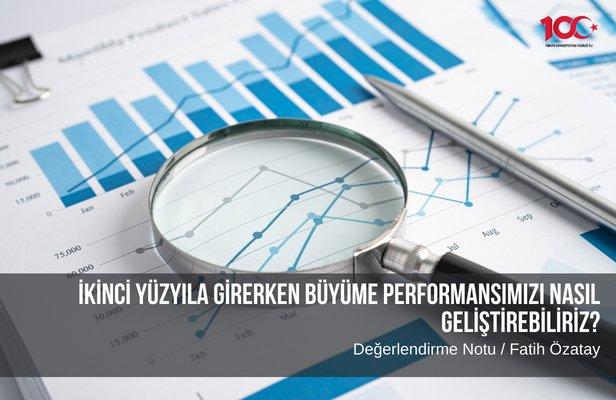 İkinci yüzyıla girerken büyüme performansımızı nasıl geliştirebiliriz?