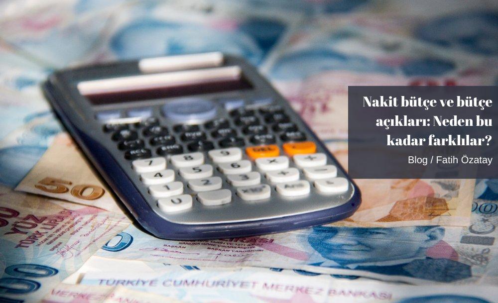 Nakit bütçe ve bütçe açıkları: Neden bu kadar farklılar?
