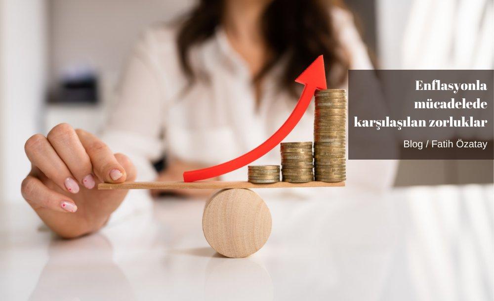 Enflasyonla mücadelede karşılaşılan zorluklar