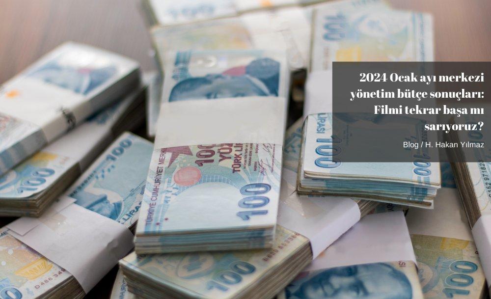 2024 Ocak ayı merkezi yönetim bütçe sonuçları: Filmi tekrar başa mı sarıyoruz? 