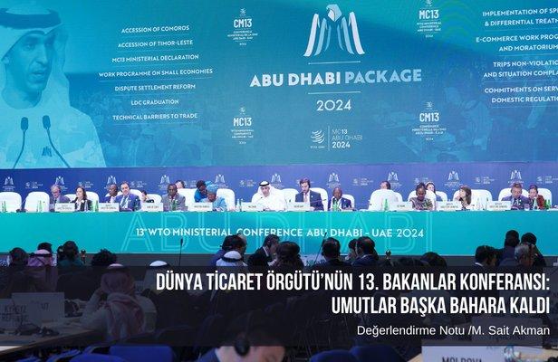 Dünya Ticaret Örgütü’nün 13. Bakanlar Konferansı: Umutlar başka bahara kaldı