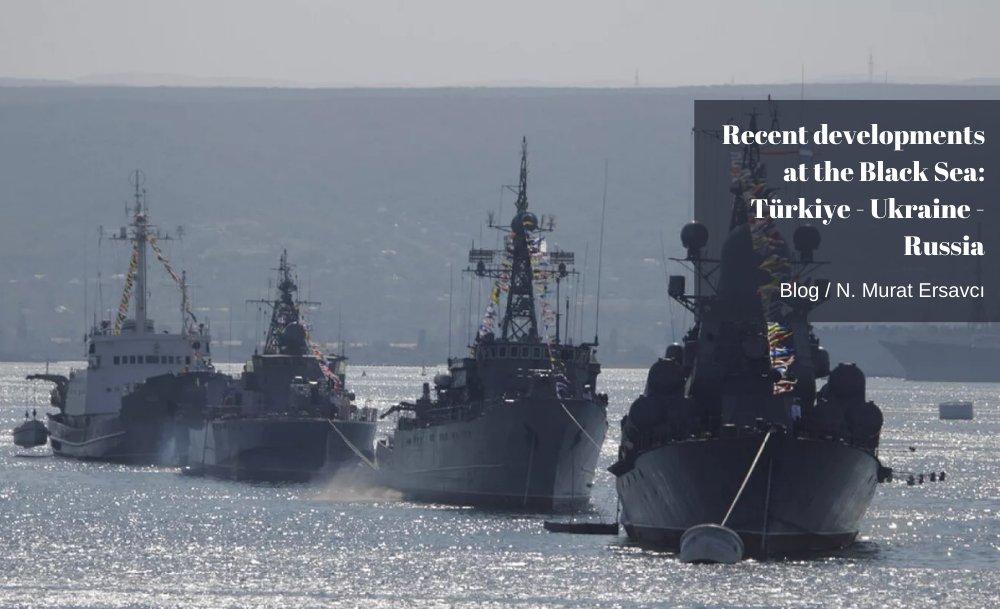 Recent developments at the Black Sea: Türkiye - Ukraine - Russia