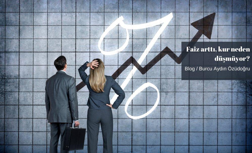 Faiz arttı, kur neden düşmüyor?