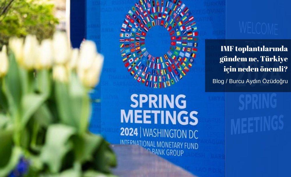 IMF toplantılarında gündem ne, Türkiye için neden önemli?